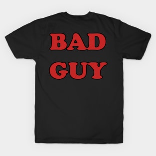 Bad Guy T-Shirt